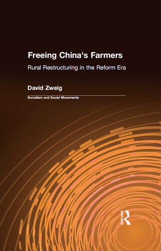 Freeing Chinas Farmers Rural Restructuring In The Reform Era David Zweig