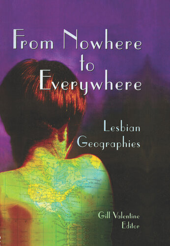 From Nowhere To Everywhere Lesbian Geographies Gill Valentine