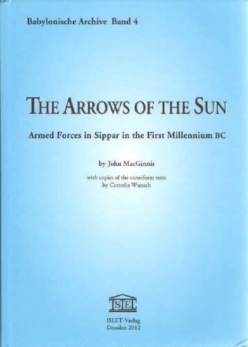 The Arrows Of The Sun Armed Forces In Sippar In The First Millennium Bc John Macginnis