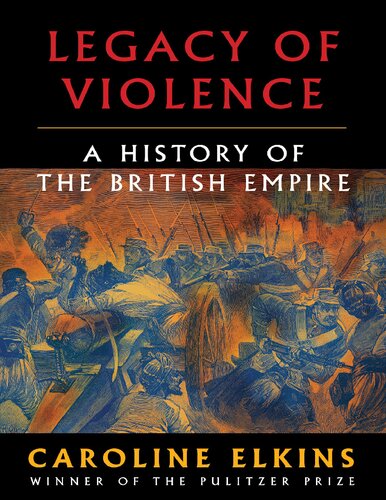 Legacy Of Violence A History Of The British Empire Caroline Elkins