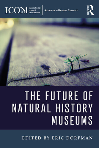 The Future Of Natural History Museums 1st Edition Eric Dorfman