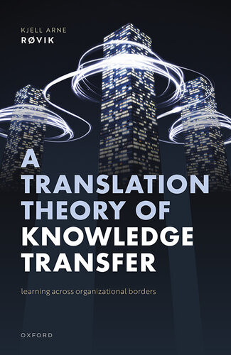 A Translation Theory Of Knowledge Transfer Learning Across Organizational Borders Kjell Arne Rvik