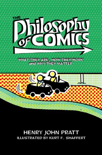 The Philosophy Of Comics What They Are How They Work And Why They Matter Henry John Pratt
