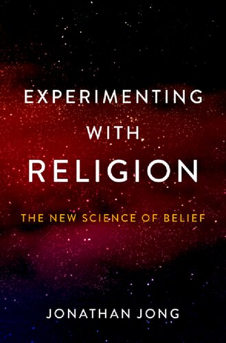 Experimenting With Religion The New Science Of Belief Jonathan Jong