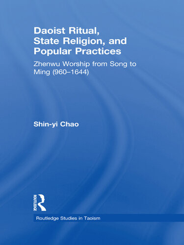 Daoist Ritual State Religion And Popular Practices Zhenwu Worship From Song To Ming 9601644 Shinyi Chao