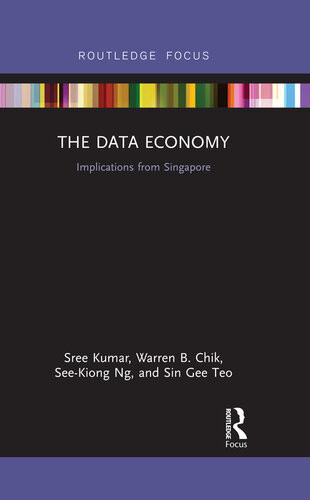 The Data Economy Implications From Singapore Sree Kumar Warren B Chik Seekiong Ng Sin Gee Teo