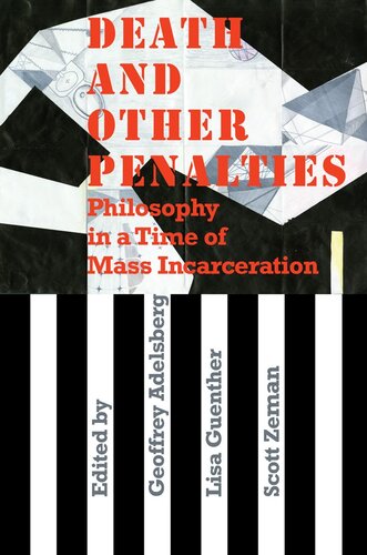 Death And Other Penalties Philosophy In A Time Of Mass Incarceration Geoffrey Adelsberg Lisa Guenther Scott Zeman