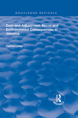 Debt And Adjustment Social And Environmental Consequences In Jamaica Patricia Lundy