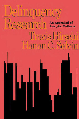 Delinquency Research An Appraisal Of Analytic Methods Travis Hirschi Hanan C Selvin