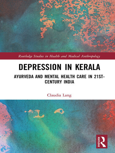 Depression In Kerala Ayurveda And Mental Health Care In 21st Century India Claudia Lang