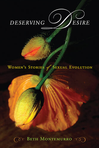 Deserving Desire Womens Stories Of Sexual Evolution Beth Montemurro
