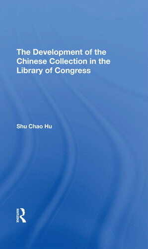 The Development Of The Chinese Collection In The Library Of Congress Shu Chao Hu