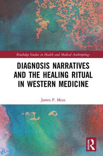 Diagnosis Narratives And The Healing Ritual In Western Medicine James Meza