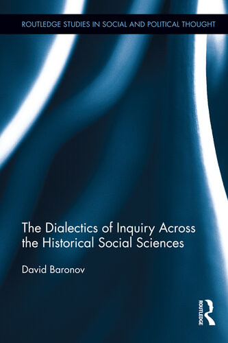 The Dialectics Of Inquiry Across The Historical Social Sciences David Baronov