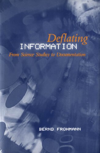 Deflating Information From Science Studies To Documentation Bernd Frohmann