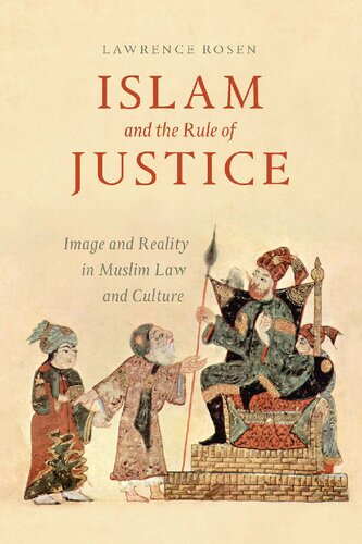 Islam And The Rule Of Justice Image And Reality In Muslim Law And Culture Lawrence Rosen