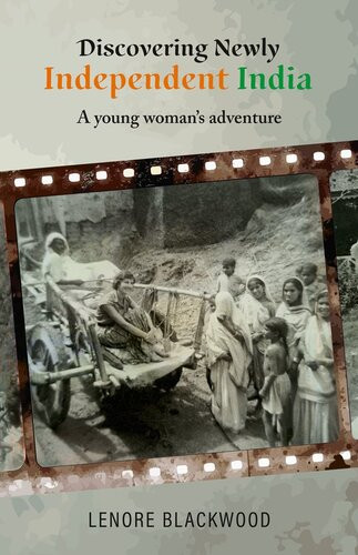 Discovering Newly Independent India A Young Womans Adventure Lenore Blackwood