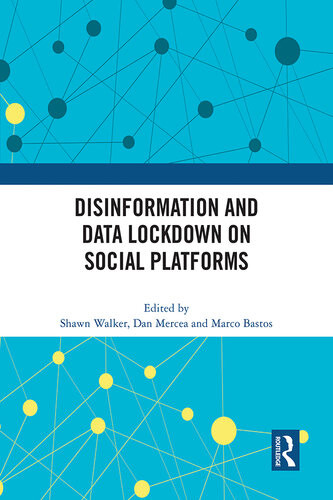 Disinformation And Data Lockdown On Social Platforms Shawn Walker