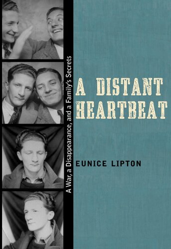 A Distant Heartbeat A War A Disappearance And A Familys Secrets Eunice Lipton