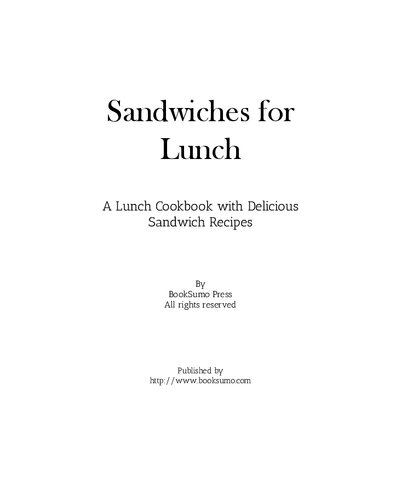 Sandwiches For Lunch A Lunch Cookbook With Delicious Sandwich Recipes 2nd Edition Booksumo Press