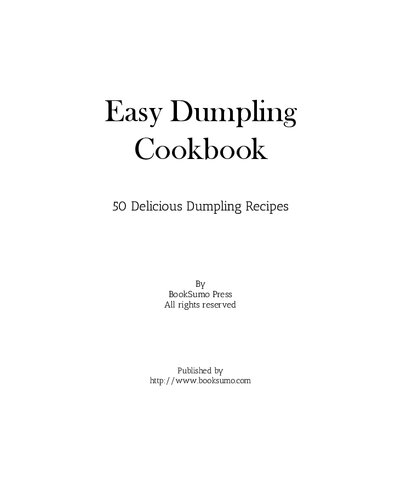 Easy Dumpling Cookbook 50 Delicious Dumpling Recipes 2nd Edition Booksumo Press