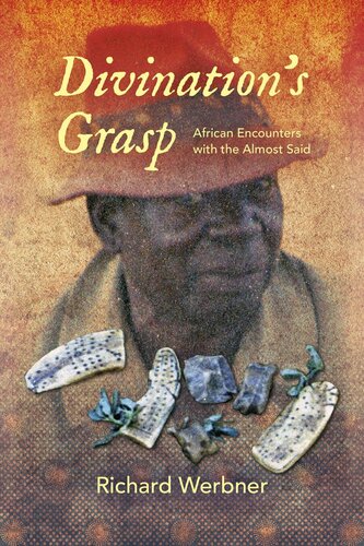 Divinations Grasp African Encounters With The Almost Said Richard Werbner