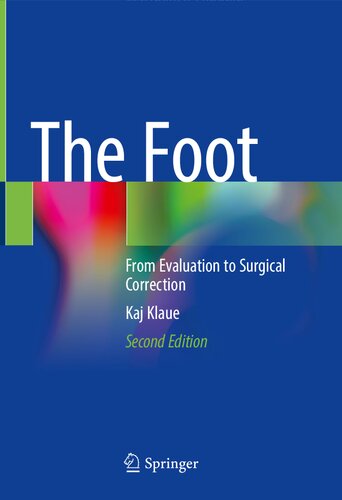 The Foot From Evaluation To Surgical Correction 2nd 2nd Edition Kaj Klaue