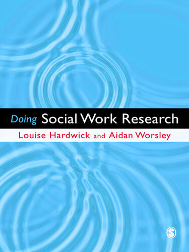 Doing Social Work Research Louise Hardwick Aidan Worsley