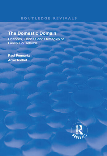 The Domestic Domain Chances Choices And Strategies Of Family Households Paul Niehof Pennartz Anke Anke Niehof