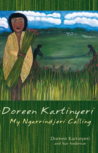 Doreen Kartinyeri My Ngarrindjeri Calling Doreen Kartinyeri Sue Anderson