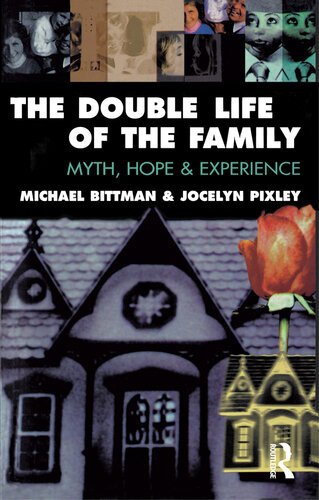 The Double Life Of The Family Myth Hope And Experience Michael Bittman
