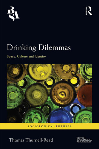 Drinking Dilemmas Space Culture And Identity Thomas Thurnellread