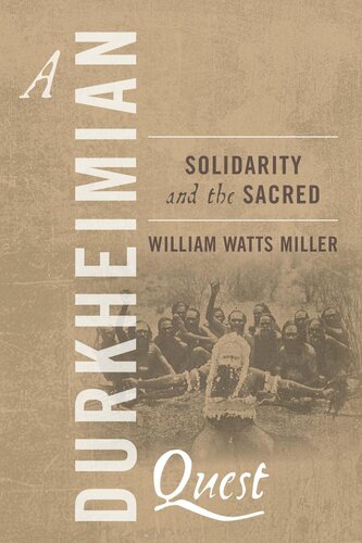 A Durkheimian Quest William Watts Miller