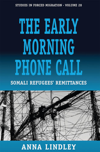 The Early Morning Phone Call Somali Refugees Remittances Anna Lindley