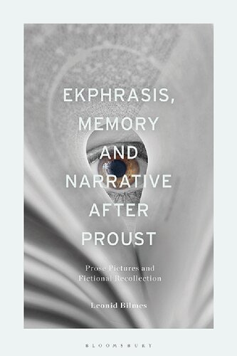 Ekphrasis Memory And Narrative After Proust Prose Pictures And Fictional Recollection 1st Edition Leonid Bilmes