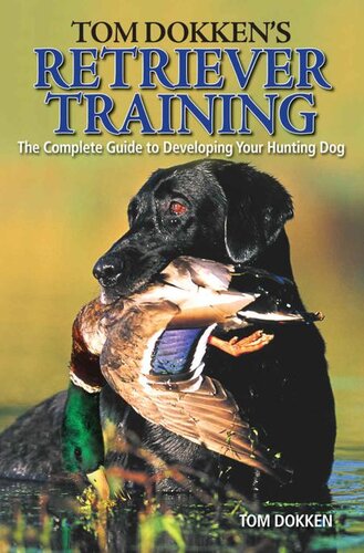 Tom Dokkens Retriever Training Tom Dokken