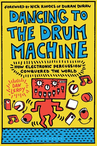 Dancing To The Drum Machine 1st Edition Dan Leroy