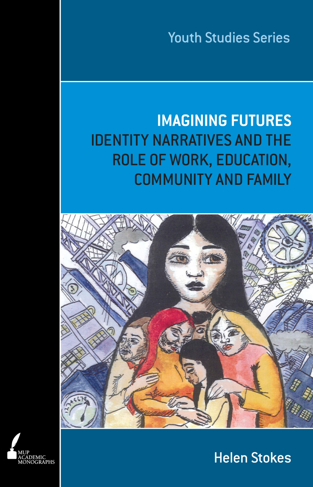 Imagining Futures Identity Narratives And The Role Of Work Education Community And Family Helen Stokes