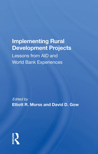 Implementing Rural Development Projects Lessons From Aid And World Bank Experiences Elliott R Morss