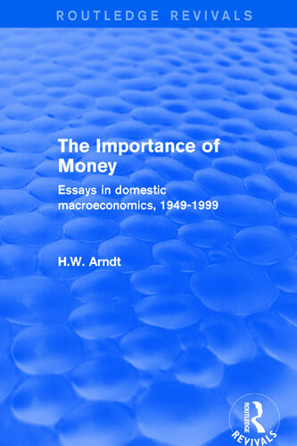 The Importance Of Money Essays In Domestic Macroeconomics 19491999 Hw Arndt