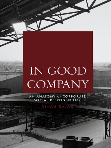 In Good Company An Anatomy Of Corporate Social Responsibility 1st Edition Dinah Rajak