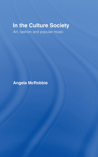 In The Culture Society Art Fashion And Popular Music Angela Mcrobbie Angela Mcrobbie