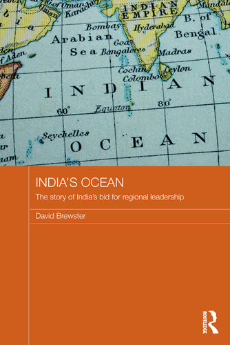 Indias Ocean The Story Of Indias Bid For Regional Leadership David Brewster