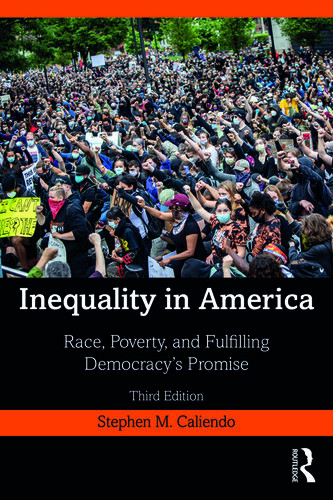 Inequality In America Race Poverty And Fulfilling Democracys Promise Stephen M Caliendo