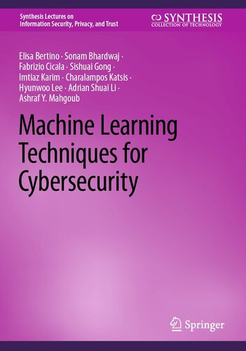 Machine Learning Techniques For Cybersecurity Elisa Bertino Sonam Bhardwaj