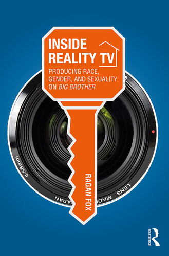 Inside Reality Tv Producing Race Gender And Sexuality On Big Brother Ragan Fox