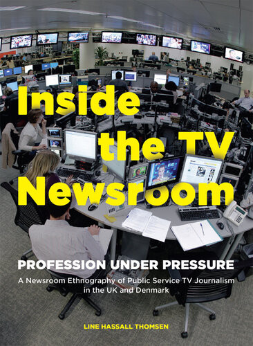 Inside The Tv Newsroom Profession Under Pressure Line Hassall Thomsen