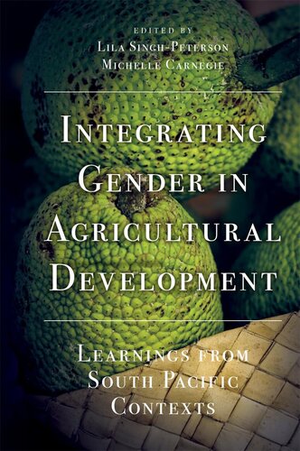 Integrating Gender In Agricultural Development Learnings From South Pacific Contexts Lila Singhpeterson Michelle Carnegie