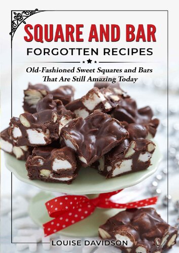 Squares And Bars Forgotten Recipes Oldfashioned Classic Squares And Bars That Are Still Amazing Today Vintage Recipe Cookbooks Book 4 1st Edition Louise Davidson