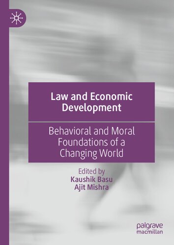 Law And Economic Development Behavioral And Moral Foundations Of A Changing World Kaushik Basu